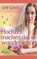Hochzeit machen, das ist wunderschon