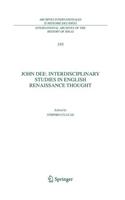 John Dee: Interdisciplinary Studies in English Renaissance Thought