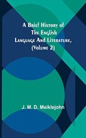 Brief History of the English Language and Literature, (Volume 2)