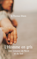 L'Homme en gris Une romance du Nord et du Sud