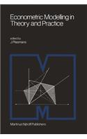 Econometric Modelling in Theory and Practice: Proceedings of a Franco-Dutch Conference Held at Tilburg University, April 1979