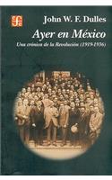 Ayer En Mexico. Una Cronica de La Revolucion, 1919-1936
