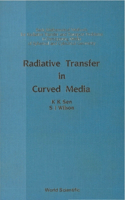 Radiative Transfer in Curved Media: Basic Mathematical Methods for Radiative Transfer and Transport Problems in Participating Media of Spherical and Cylindrical Geometry