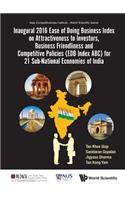 Inaugural 2016 Ease of Doing Business Index on Attractiveness to Investors, Business Friendliness and Competitive Policies (Edb Index Abc) for 21 Sub-National Economies of India