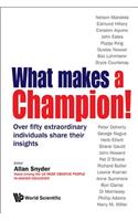 What Makes A Champion!: Over Fifty Extraordinary Individuals Share Their Insights: Over Fifty Extraordinary Individuals Share Their Insights(English)