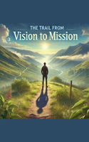 Trail From Vision To Mission