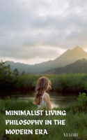 Minimalist Living Philosophy In The Modern Era