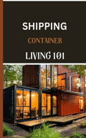 Shipping Container Living 101