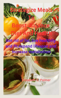 Strategize meals to boost balance diet and health