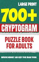 700 Cryptograms For Adults Large Print: Improve Memory And Keep Your Brain Active With These Easy And Engaging Large Print Cryptograms with Hints & Answers
