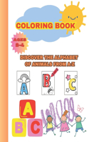 Coloring Book Discover the alphabet of animals from A-Z: Coloring book whit animals and alphabete for children 2-4 ages