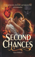 Second Chances: A tale of passion, betrayal, and unwavering determination