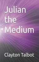 Julian the Medium
