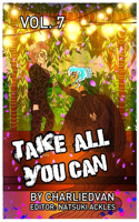 Take All You Can Vol. 7: (7 Take All You Can)
