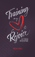 Training My Heart to Rejoice