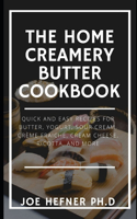 The Home Creamery Butter Cookbook