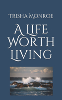 A Life Worth Living