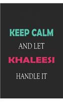 Keep Calm and let Khaleesi handle it