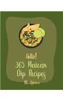 Hello! 365 Mexican Dip Recipes