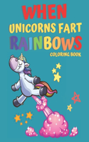 when unicorns fart rainbows Coloring Book