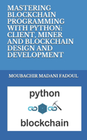 Mastering Blockchain Programming with Python