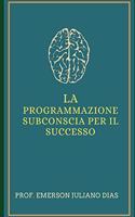 La Programmazione Subconscia Per Il Successo