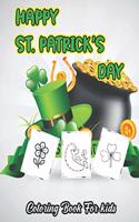 Happy St. Patrick's Day: The art of St. Patrick's coloring book
