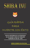 Shiba Inu. Guía Rápida Para Invertir Con Éxito
