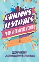 Curious Festivals from Around the World - Geography for Kids Children's Geography & Culture Books