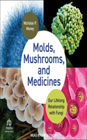 Molds, Mushrooms, and Medicines