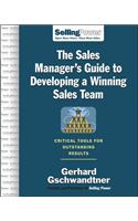 The Sales Manager's Guide to Developing a Winning Sales Team: Critical Tools for Outstanding Results