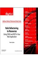 Rails Refactoring to Resources (Digital Short Cut): Using Crud and Rest in Your Rails Application
