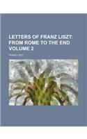 Letters of Franz Liszt Volume 2; From Rome to the End