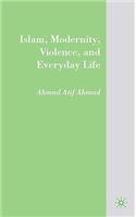 Islam, Modernity, Violence, and Everyday Life