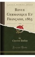 Revue Germanique Et Française, 1863, Vol. 28 (Classic Reprint)