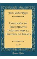 ColecciÃ³n de Documentos InÃ©ditos Para La Historia de EspaÃ±a, Vol. 79 (Classic Reprint)