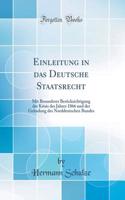 Einleitung in Das Deutsche Staatsrecht: Mit Besonderer Berücksichtigung Der Krisis Des Jahres 1866 Und Der Gründung Des Norddeutschen Bundes (Classic Reprint)
