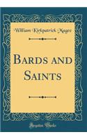 Bards and Saints (Classic Reprint)