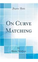 On Curve Matching (Classic Reprint)
