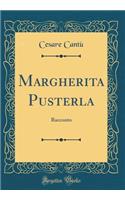 Margherita Pusterla: Racconto (Classic Reprint): Racconto (Classic Reprint)