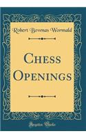 Chess Openings (Classic Reprint)
