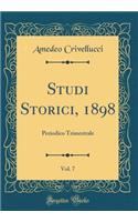 Studi Storici, 1898, Vol. 7: Periodico Trimestrale (Classic Reprint)