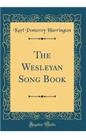The Wesleyan Song Book (Classic Reprint)