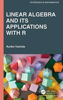 Linear Algebra and Its Applications with R: (Textbooks in Mathematics)