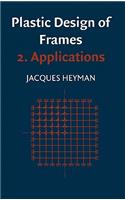 Plastic Design of Frames: Volume 2, Applications