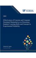 Effectiveness of Concrete and Computer Simulated Manipulatives on Elementary Students' Learning Skills and Concepts in Experimental Probability