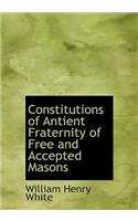 Constitutions of Antient Fraternity of Free and Accepted Masons