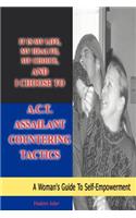 It is my life, my health, my choice, and I Choose to A.C.T. Assailant Countering Tactics