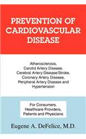 Prevention of Cardiovascular Disease: Atherosclerosis, Carotid Artery Disease, Cerebral Artery Disease/Stroke, Coronary Artery Disease, Peripheral Art