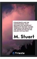 Conscience and the Constitution: With Remarks on the Recent Speech of the Hon. Daniel Webster in ...